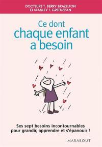 Ce dont chaque enfant a besoin : ses sept besoins incontournables pour grandir, apprendre et s'épanouir