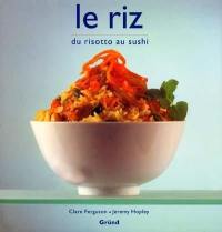 Le riz, du risotto au sushi