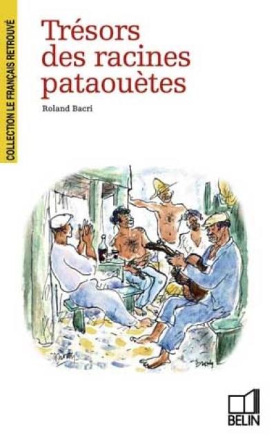 Trésors des racines pataouètes