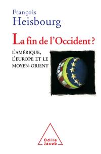 La fin de l'Occident ? : l'Amérique, l'Europe et le Moyen-Orient