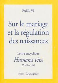 Humanae vitae sur le mariage et la régulation des naissances : lettre encyclique du 25 juillet 1968