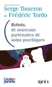 Robots, de nouveaux partenaires de soins psychiques : avancées et limites