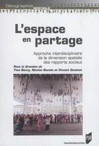 L'espace en partage : approche interdisciplinaire de la dimension spatiale des rapports sociaux