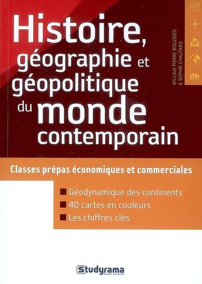 Histoire, géographie et géopolitique du monde contemporain : classes prépas économiques et commerciales : géodynamique des continents, 40 cartes en couleurs, les chiffres clés