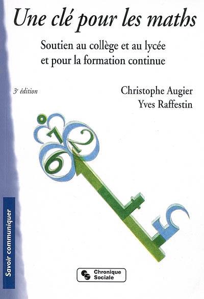 Une clé pour les maths : soutien au collège et au lycée et pour la formation continue