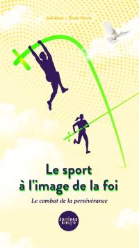 Le sport à l'image de la foi : le combat de la persévérance