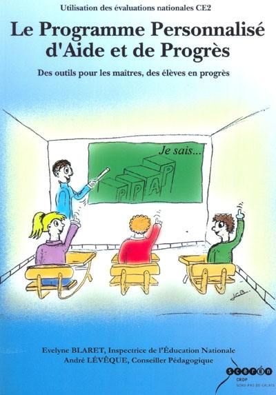 Le programme personnalisé d'aide et de progrès : des outils pour les maîtres, des élèves en progrès : utilisation des évaluations nationales CE2