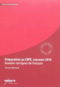 Préparation au CRPE, concours 2010 : annales corrigées de français : tous les sujets des sessions 2009 et 2008