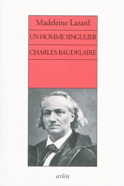 Un homme singulier, Charles Baudelaire