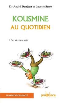 Kousmine au quotidien : l'art de vivre sain