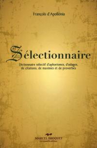 Sélectionnaire : dictionnaire sélectif d'aphorismes, d'adages, de citations, de maximes et de proverbes