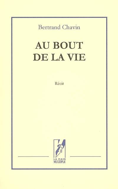 Au bout de la vie : roman vécu