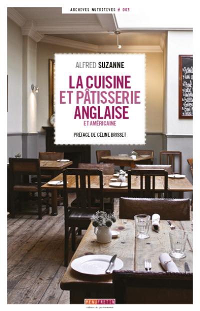 La cuisine et pâtisserie anglaise et américaine : traité de l'alimentation en Angleterre et en Amérique