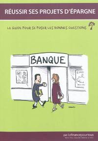 Réussir ses projets d'épargne : le guide pour se poser les bonnes questions