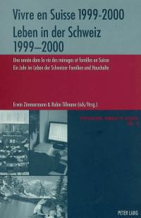 Vivre en Suisse, 1999-2000 : une année dans la vie des ménages et familles en Suisse. Leben in der Schweiz 1999-2000 : ein Jahr im Leben der Schweizer Familien und Haushalte