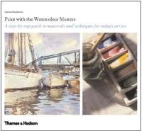 Paint with the Watercolour Masters A Step by Step Guide