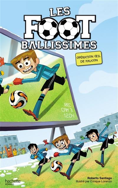 Les Footballissimes. Vol. 4. Opération oeil de faucon