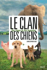 Le clan des chiens. Vol. 2. Des loups et des humains