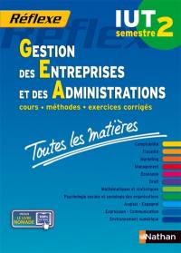 Gestion des entreprises et des administrations, IUT semestre 2 : cours, méthodes, exercices corrigés, toutes les matières