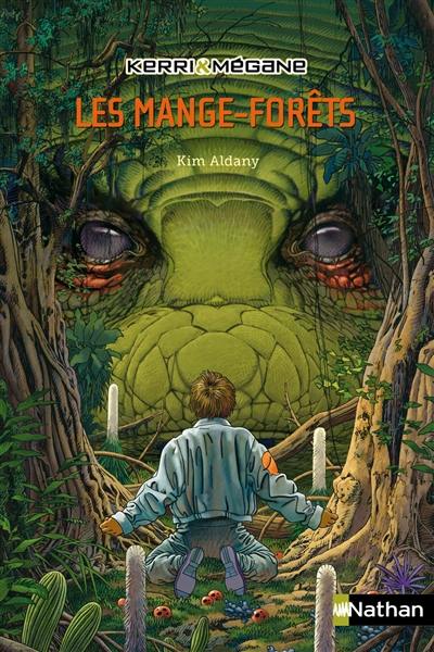 Kerri et Mégane. Vol. 1. Les mange-forêts