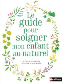 Le guide pour soigner mon enfant au naturel