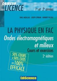 La physique en fac : ondes électromagnétiques et milieux : cours et exercices, 1re et 2e années