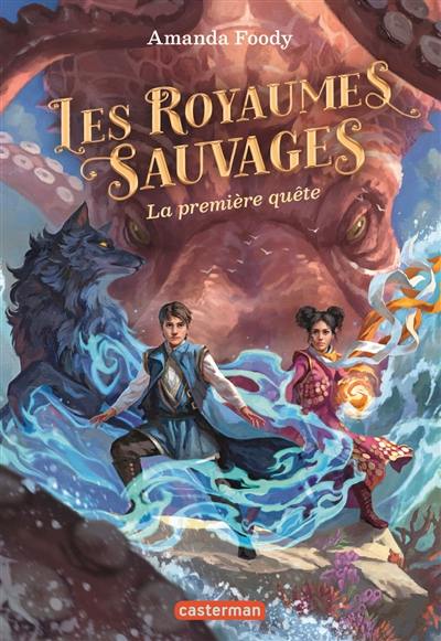 Les royaumes sauvages. Vol. 2. La première quête