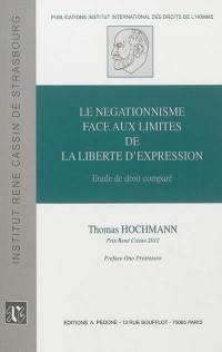 Le négationnisme face aux limites de la liberté d'expression : étude de droit comparé