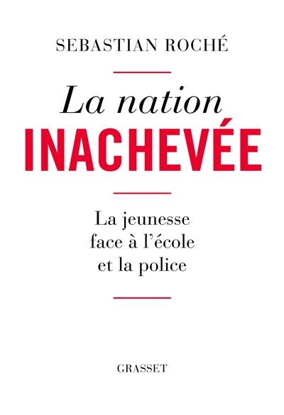 La nation inachevée : la jeunesse face à l'école et la police