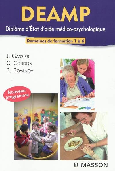 DEAMP : diplôme d'État d'aide médico-psychologique : domaines de formation 1 à 6