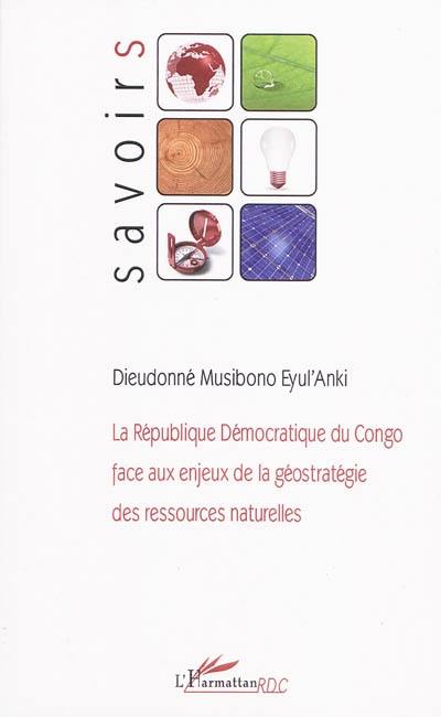 La République démocratique du Congo face aux enjeux de la géostratégie des ressources naturelles