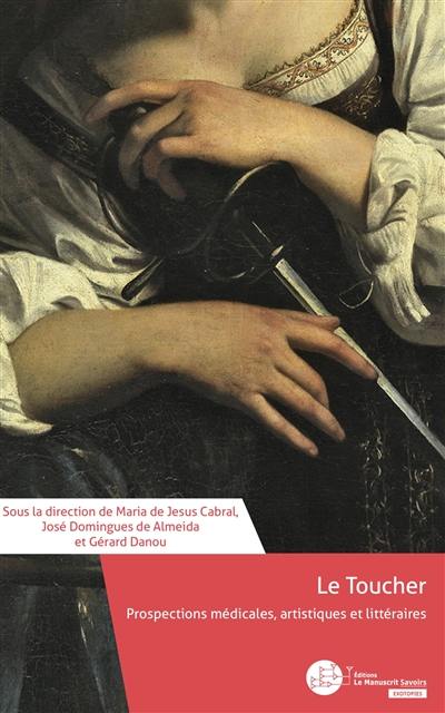 Le toucher : prospections médicales, artistiques et littéraires