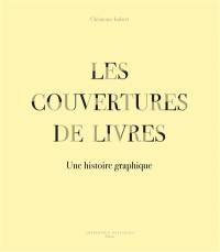 Les couvertures de livres : une histoire graphique