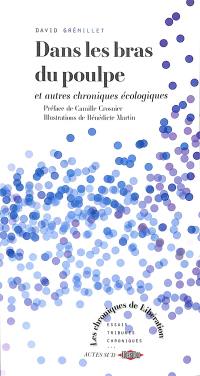 Dans les bras du poulpe : et autres chroniques écologiques