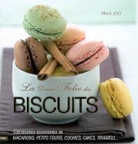 La douce folie des biscuits : 100 recettes essentielles de macarons, petits fours, cookies, cakes, tiramisu...