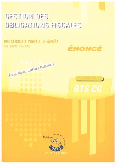 Gestion des obligations fiscales : processus 3, BTS CG : cas pratiques, énoncé. Vol. 2. 2e année