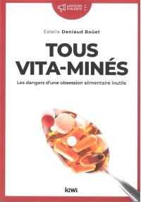 Tous vita-minés : le scandale d'une obsession alimentaire inutile