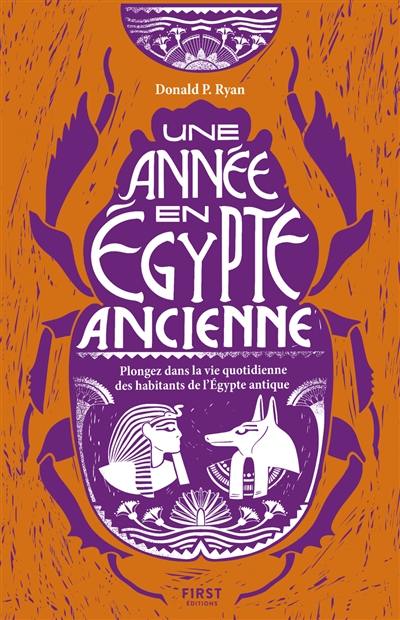 Une année en Egypte ancienne : plongez dans la vie quotidienne des habitants de l'Egypte antique