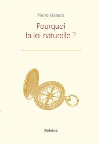 Pourquoi la loi naturelle ?