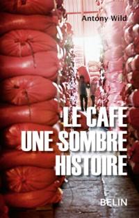 Le café : une sombre histoire