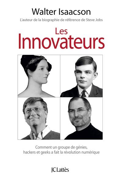 Les innovateurs : comment un groupe de génies, hackers et geeks a fait la révolution numérique