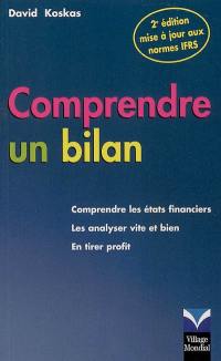 Comprendre un bilan : comprendre les états financiers, les analyser vite et bien, en tirer profit