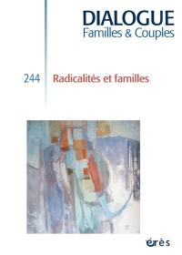 Dialogue familles & couples, n° 244. Radicalités et familles