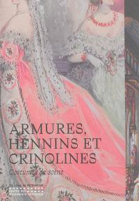 Armures, hennins et crinolines : costumes de scène