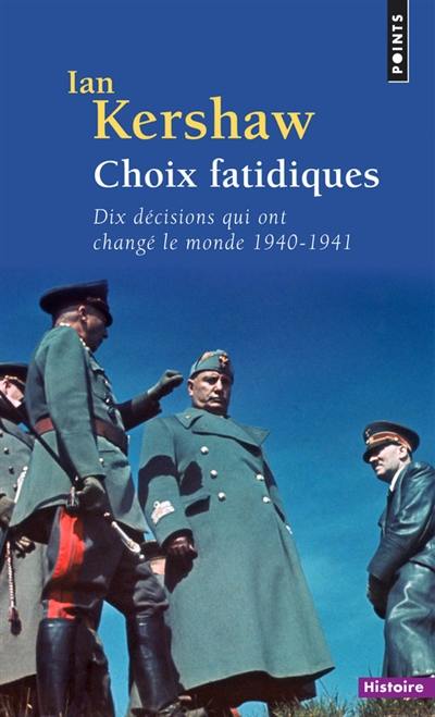 Choix fatidiques : dix décisions qui ont changé le monde, 1940-1941