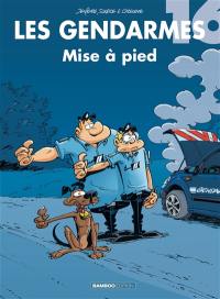 Les gendarmes. Vol. 16. Mise à pied