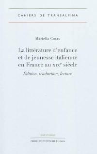 La littérature d'enfance et de jeunesse italienne en France au XIXe siècle : édition, traduction, lecture