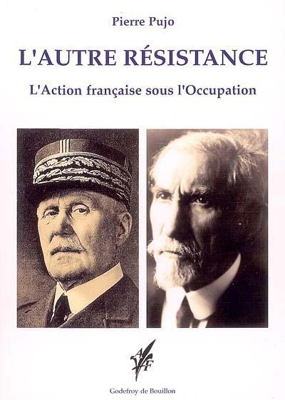 L'autre résistance : l'Action française sous l'Occupation