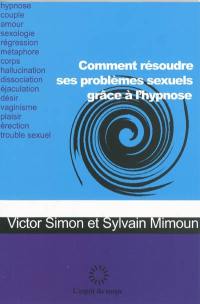 Comment résoudre ses problèmes sexuels grâce à l'hypnose