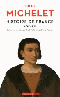 Histoire de France. Vol. 4. Charles VI